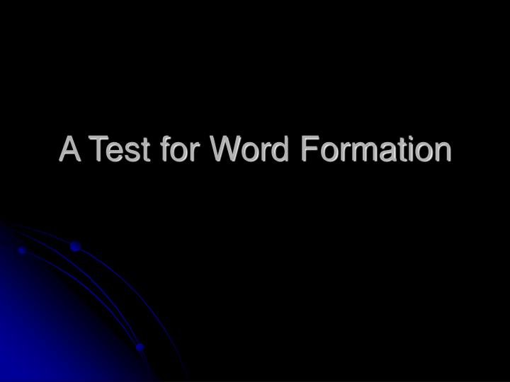 a test for word formation