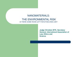 NANOMATERIALS: THE ENVIRONMENTAL RISK IS THERE SOME ROOM LEFT FOR ETHICS AND LAW?