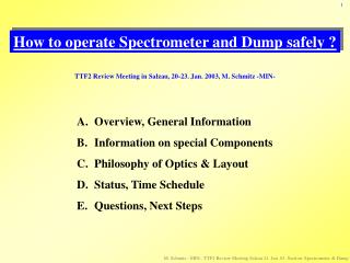 How to operate Spectrometer and Dump safely ?