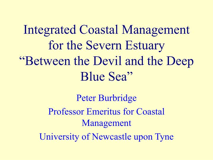 integrated coastal management for the severn estuary between the devil and the deep blue sea