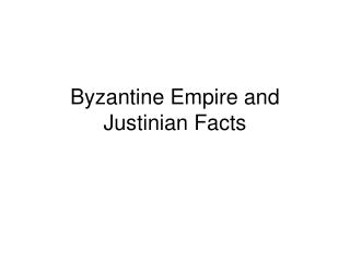 Byzantine Empire and Justinian Facts