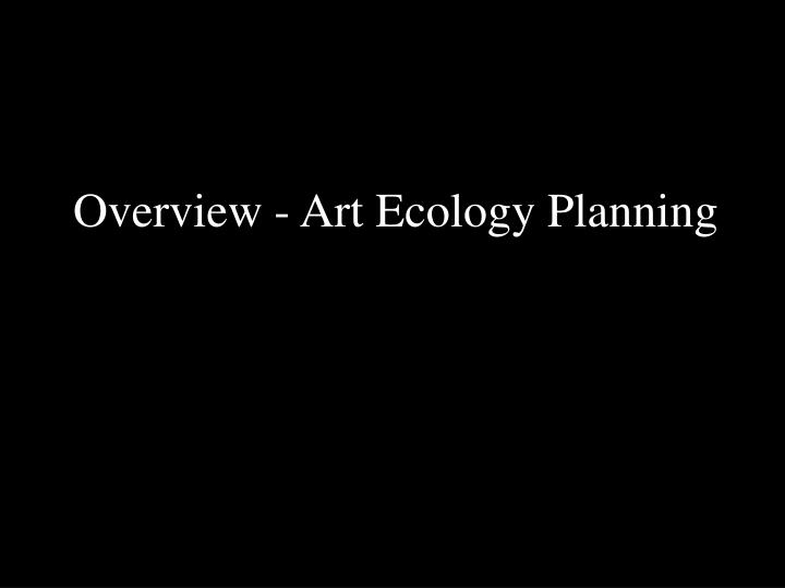 overview art ecology planning