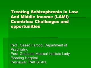 Treating Schizophrenia in Low And Middle Income (LAMI) Countries: Challenges and opportunities