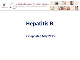 Hepatitis B Last updated May 2013