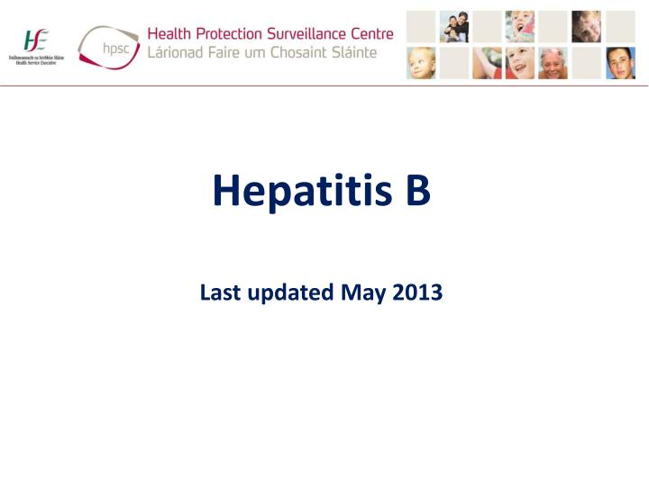 hepatitis b last updated may 2013