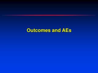 Outcomes and AEs