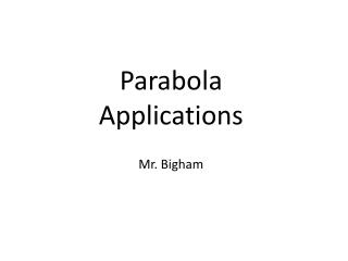 Parabola Applications Mr. Bigham