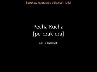 pecha kucha pe czak cza