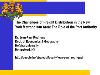 Dr. Jean-Paul Rodrigue Dept. of Economics &amp; Geography Hofstra University Hempstead, NY