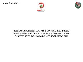 THE PROGRAMME OF THE CONTACT BETWEEN THE MEDIA AND THE CZECH NATIONAL TEAM