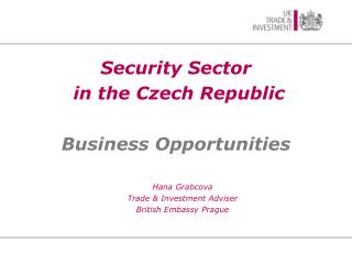 Security Sector in the Czech Republic Business Opportunities Hana Grabcova