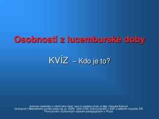 Osobnosti z lucemburské doby KVÍZ – Kdo je to?