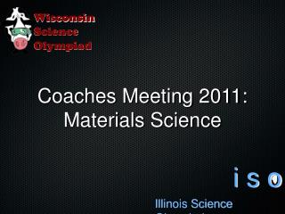 Coaches Meeting 2011: Materials Science