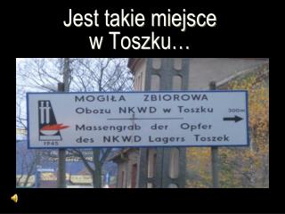 jest takie miejsce w toszku