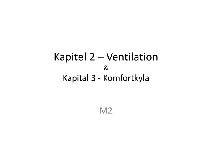 kapitel 2 ventilation kapital 3 komfortkyla
