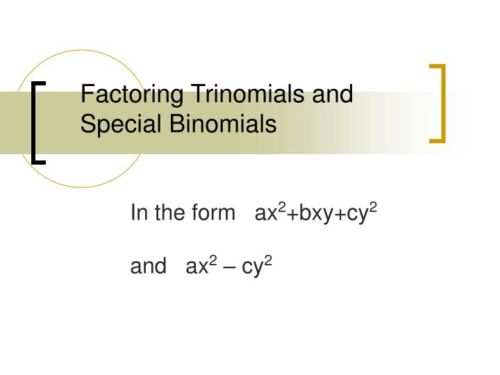 factoring trinomials and special binomials