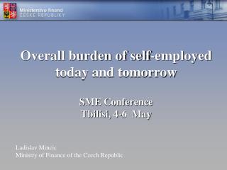 Overall burden of self-employed today and tomorrow SME Conference Tbilisi, 4-6 May