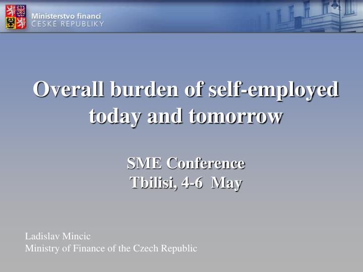 overall burden of self employed today and tomorrow sme conference tbilisi 4 6 may