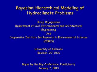 Bayesian Hierarchical Modeling of Hydroclimate Problems