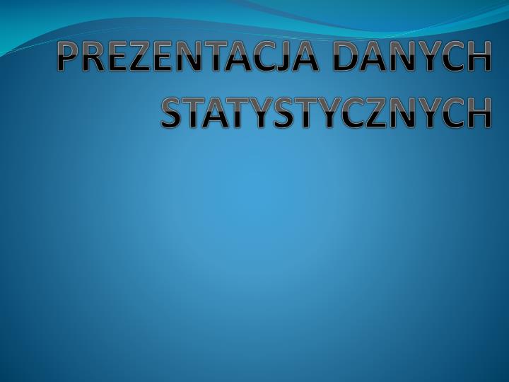 prezentacja danych statystycznych