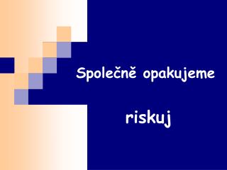 spole n opakujeme
