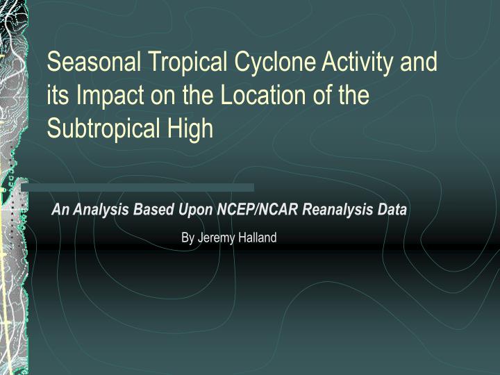 seasonal tropical cyclone activity and its impact on the location of the subtropical high