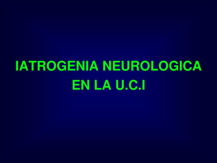 iatrogenia neurologica en la u c i