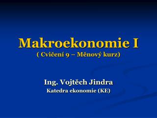 Makroekonomie I ( Cvičení 9 – Měnový kurz)