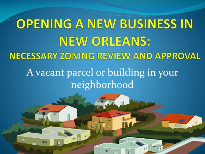 opening a new business in new orleans neces s ary zoning review and approval
