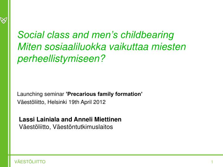 social class and men s childbearing miten sosiaaliluokka vaikuttaa miesten perheellistymiseen