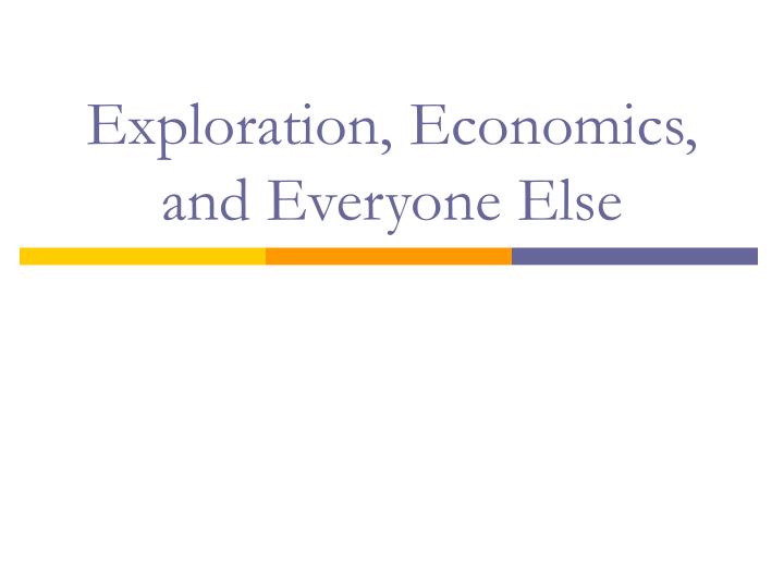 exploration economics and everyone else