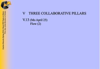 V	THREE COLLABORATIVE PILLARS V.13 (Mo April 25) 	 Flow (2)