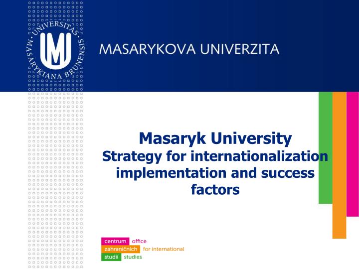 masaryk university strategy for internationalization implementation and success factors