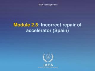Module 2.5 : Incorrect repair of accelerator (Spain)