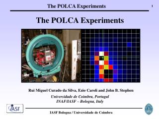 The POLCA Experiments