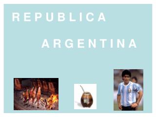 r e p u b l i c a a r g e n t i n a