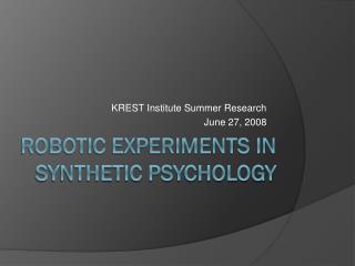 Robotic experiments in Synthetic Psychology