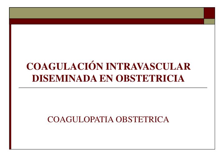 coagulaci n intravascular diseminada en obstetricia coagulopatia obstetrica