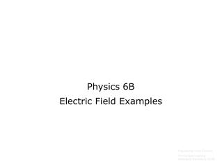 Physics 6B Electric Field Examples