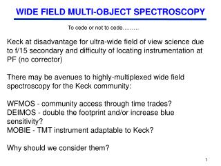 WIDE FIELD MULTI-OBJECT SPECTROSCOPY