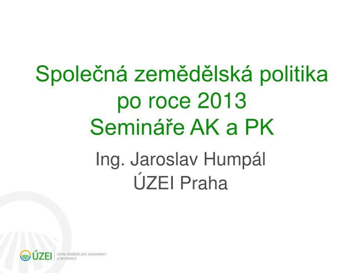 spole n zem d lsk politika po roce 2013 semin e ak a pk