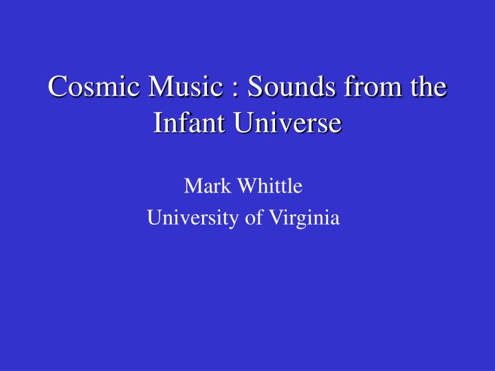 cosmic music sounds from the infant universe