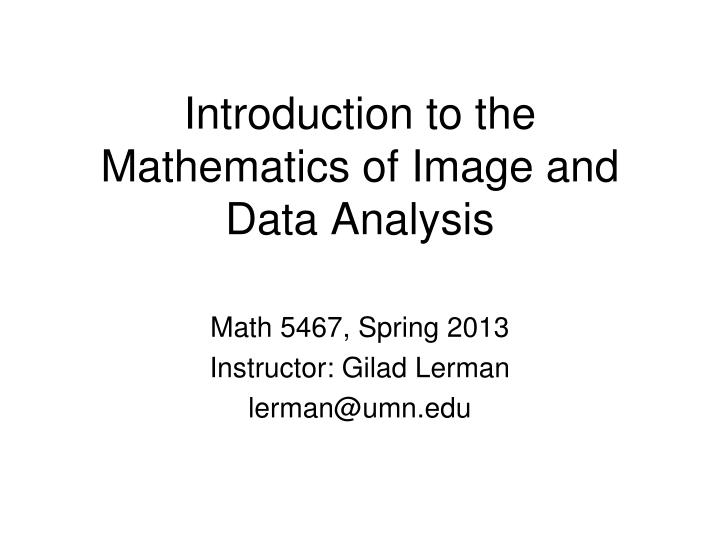 introduction to the mathematics of image and data analysis