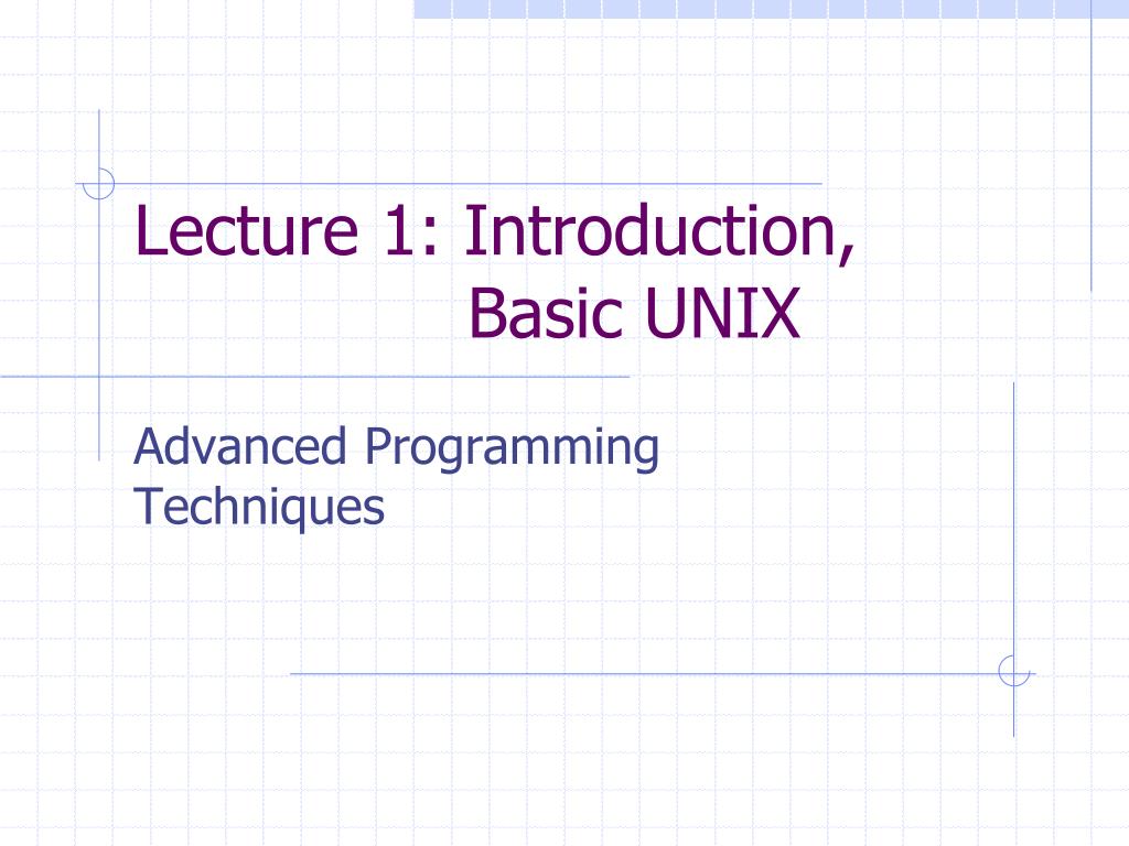 PPT - Lecture 1: Introduction, Basic UNIX PowerPoint Presentation, free ...