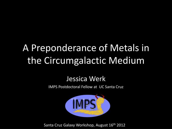 a preponderance of metals in the circumgalactic medium