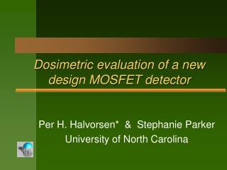 Dosimetric evaluation of a new design MOSFET detector