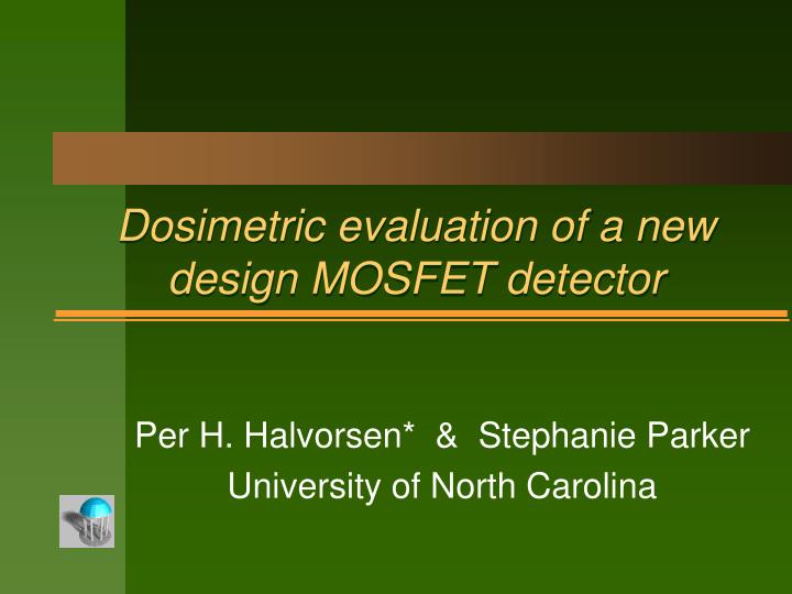 dosimetric evaluation of a new design mosfet detector