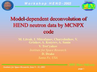 Model-dependent deconvolution of HEND neutron data by MCNPX code