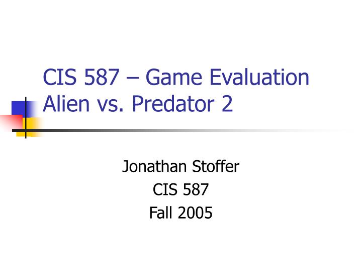 cis 587 game evaluation alien vs predator 2