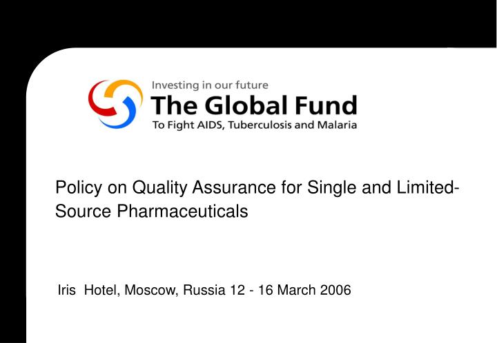 policy on quality assurance for single and limited source pharmaceuticals